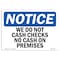 Signmission OSHA Notice Sign, 12" H, Rigid Plastic, We Do Not Cash Checks No Cash On Premises Sign, Landscape OS-NS-P-1218-L-18993 - alternate 1